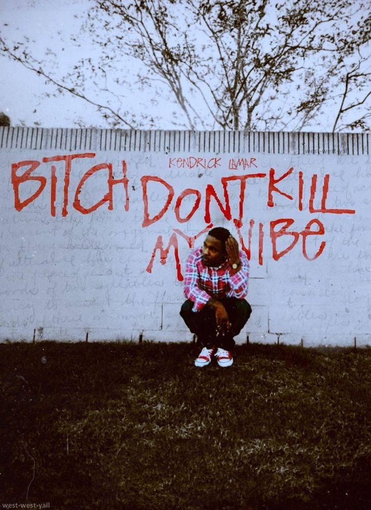 Kendrick Lamar — Don’t Kill My Vibe Poster